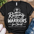 Raising Warriors For Christ - T Shirts and Hoodies