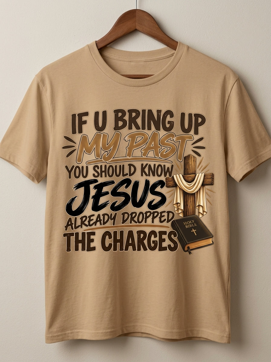 If You Bring Up My Past - T Shirt and Hoodie