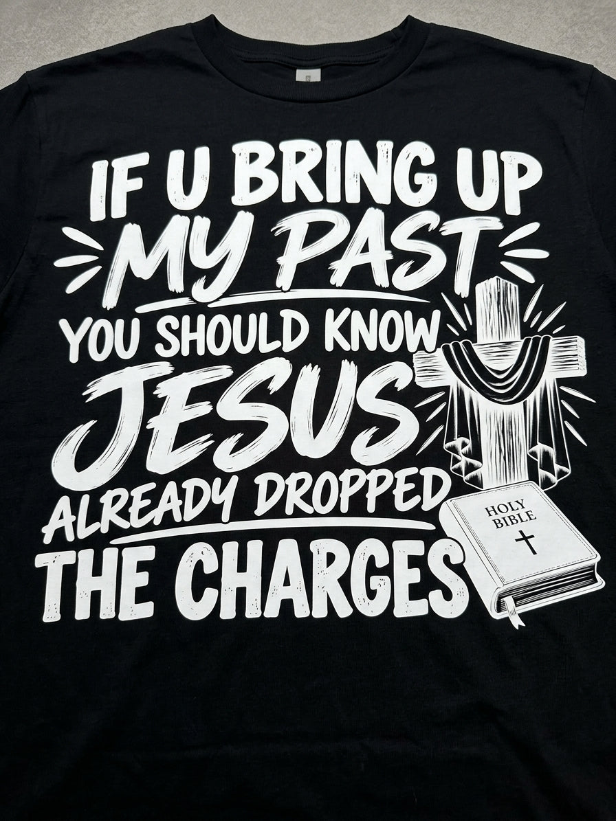 If You Bring Up My Past - T Shirt and Hoodie
