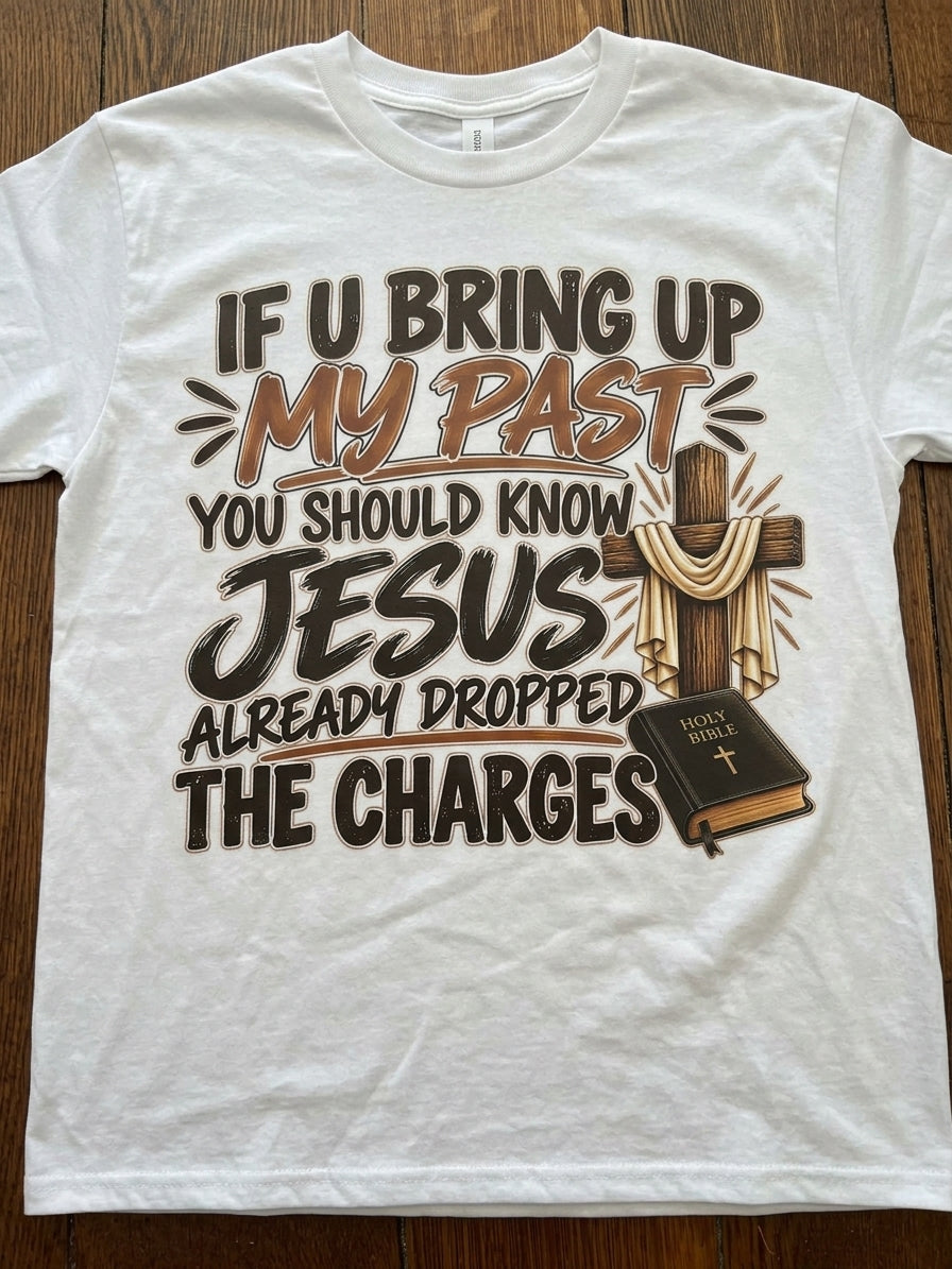 If You Bring Up My Past - T Shirt and Hoodie
