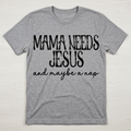 Mama Needs Jesus T Shirts And Hoodies
